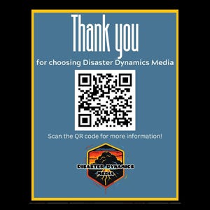 May include: A blue and yellow thank you card with a QR code and the text "Thank you for choosing Disaster Dynamics Media. Scan the QR code for more information!"  The card also features a logo with the text "Disaster Dynamics Media" and a graphic of a sunset with a storm cloud.
