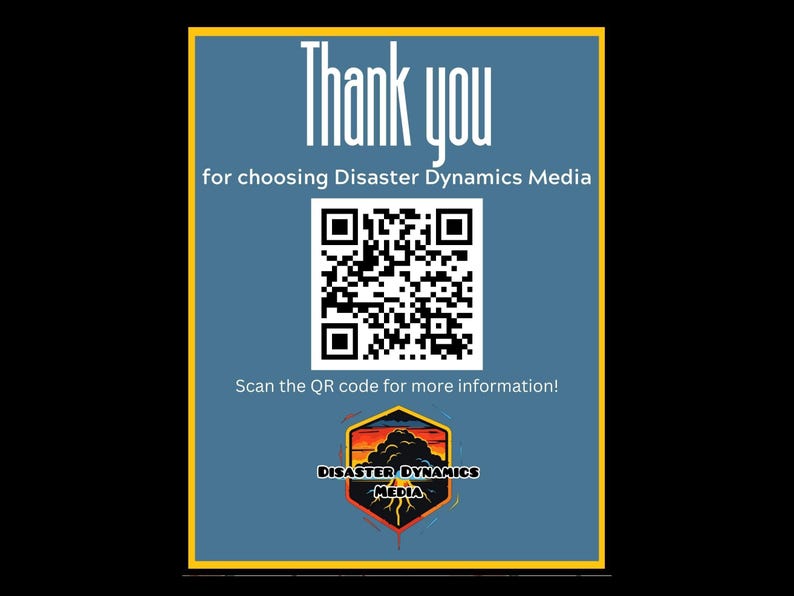 May include: A blue and yellow thank you card with a QR code and the text "Thank you for choosing Disaster Dynamics Media. Scan the QR code for more information!"  The card also features a logo with the text "Disaster Dynamics Media" and a graphic of a sunset with a storm cloud.