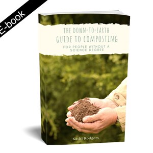 Peut inclure: Couverture d'un livre numérique avec un fond vert et des mains tenant un tas de compost brun foncé. Le titre du livre est "Le guide terre-à-terre du compostage pour les personnes sans diplôme scientifique" et l'auteur est Kathi Rodgers.
