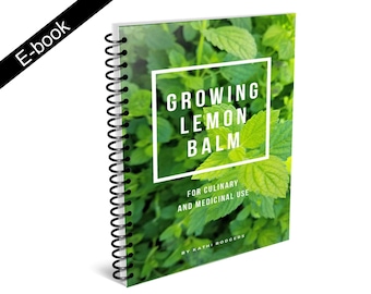 Growing Lemon Balm for Culinary and Medicinal Use - ebook, pdf
