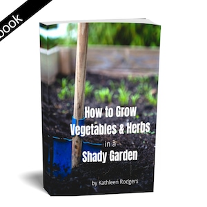 Baue Gemüse und Kräuter im Schatten Garten an - ebook, pdf