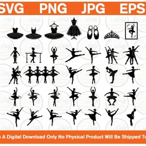 May include: A digital collection of black silhouettes featuring ballet themes, including tutus, ballet slippers, a tiara, and various dancers in motion. The text SVG, PNG, JPG, EPS appears at the top, and the text This Is A Digital Download Only No Physical Product Will Be Shipped To You appears at the bottom.