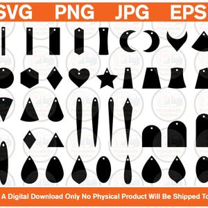 May include: A collection of black silhouette shapes for earring designs, including circles, stars, hearts, teardrops, and geometric forms. The text SVG, PNG, JPG, EPS appears at the top, and the text This Is A Digital Download Only No Physical Product Will Be Shipped To You appears at the bottom.