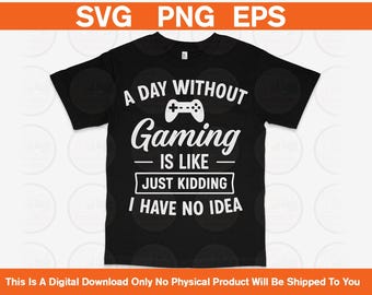 Funny Gamer Quote SVG PNG EPS: Gaming Shirt Design (Digital Download)