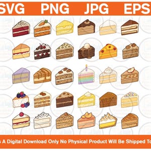 May include: A digital collection of thirty illustrated cake slices in various flavors and styles, including chocolate, fruit-topped, layered, and frosted varieties, arranged in a grid format with text labels SVG, PNG, JPG, EPS at the top.