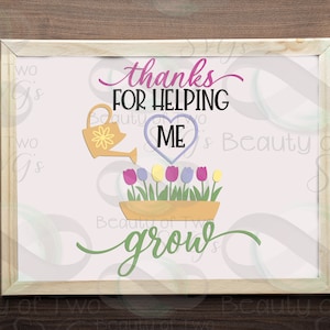 Teacher gift svg and png, teacher appreciation svg, thanks for helping me grow svg, teacher svg and print, Instant Download, 4 file types