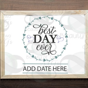 Hochzeitsdatum Geschenkidee, bester Tag aller Zeiten svg und png, Hochzeitsdatum Zeichen svg, Hochzeitsschild Zeichen svg, Bester Tag aller Zeiten svg, digitaler Download, 4 Dateitypen