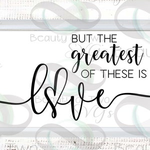 The Greatest Of These Is Love Corinthians 13 Svg Png Etsy