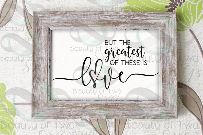 The Greatest Of These Is Love Corinthians 13 Svg Png Etsy