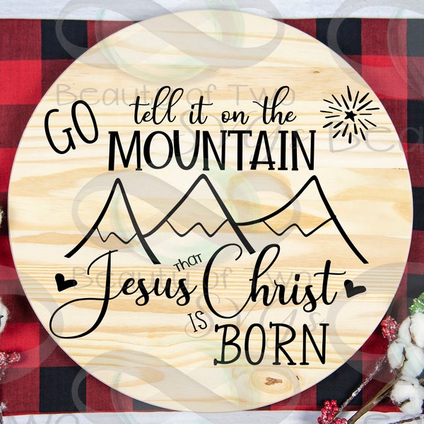 Go tell it on the Mountain that Jesus Christ is born svg & png, Files for Cutting Machines or Printable, Commercial Use with 4 file types