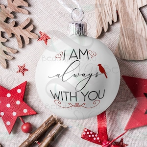 Christmas Cardinal Memoriam Ornament svg & png, I am always with you Remembrance svg, Digital files for Cutting or Print, Instant Download