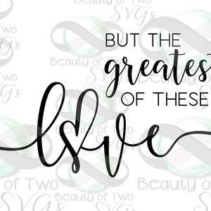 The Greatest Of These Is Love Corinthians 13 Svg Png Etsy