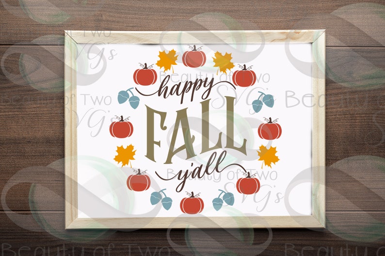 May include: A white background with the text "happy fall y'all" in brown lettering. The text is surrounded by a circle of orange pumpkins, yellow leaves, and blue acorns.