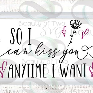 svg Quindi posso baciarti ogni volta che voglio San Valentino svg, Design cartello di San Valentino in fattoria svg, San Valentino svg per il taglio per la stampa, 4 tipi di file