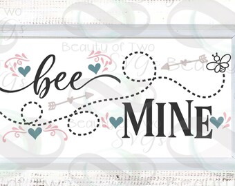 svg Valentines Bee Mine Farmhouse svg cutting file, Valentines rustic sign svg for Cutting Machines or Print, Instant Download, 4 file types