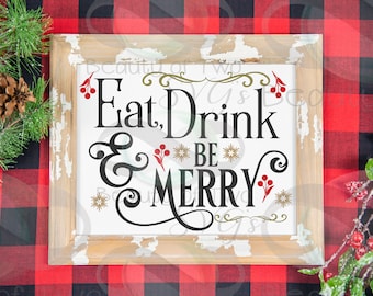 Eat Drink Be Merry SVG, Farmhouse Christmas Sign Cut File (Commercial Use)