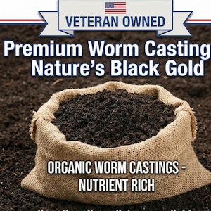 May include: A burlap sack filled with dark, rich worm castings, labeled "Premium Worm Castings - Nature's Black Gold" and "Organic Worm Castings - Nutrient Rich." The image includes a banner with the text "Veteran Owned" and an American flag.