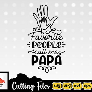 Father svg My Favorite People Call Me Papa SVG Cut File Grandpa Svg for Cricut Silhouette, grandfather SVG for dad cut files