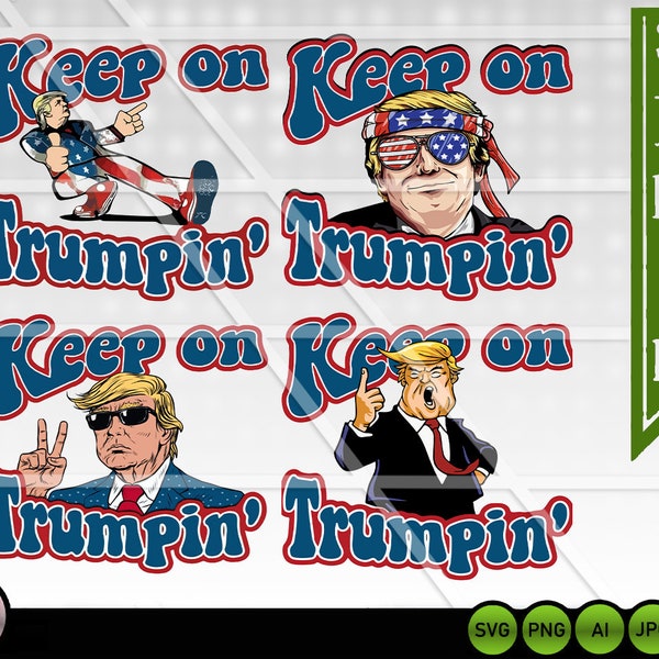 4 Keep on Trumpin' SVG Bundle Trump cut file funny Trump svg Vector Cricut Silhouette / Trump printable vector clip arts shirt print