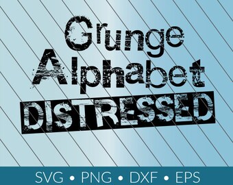 Grunge Distressed font alphabet font download svg png, eps, dxf cricut silhouette