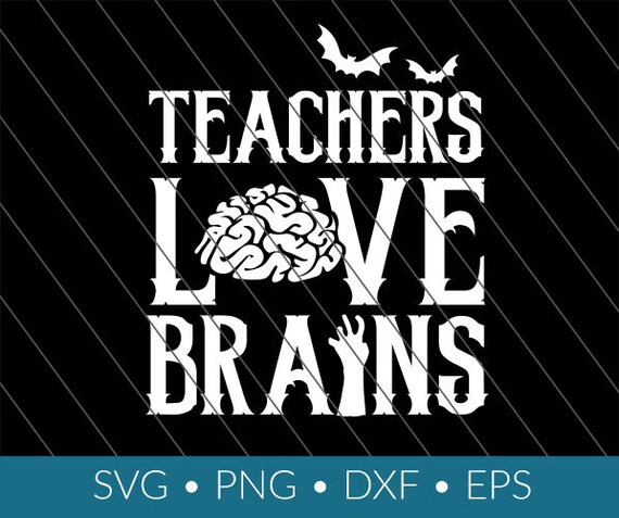 Teachers Love Brains Svg Download Etsy