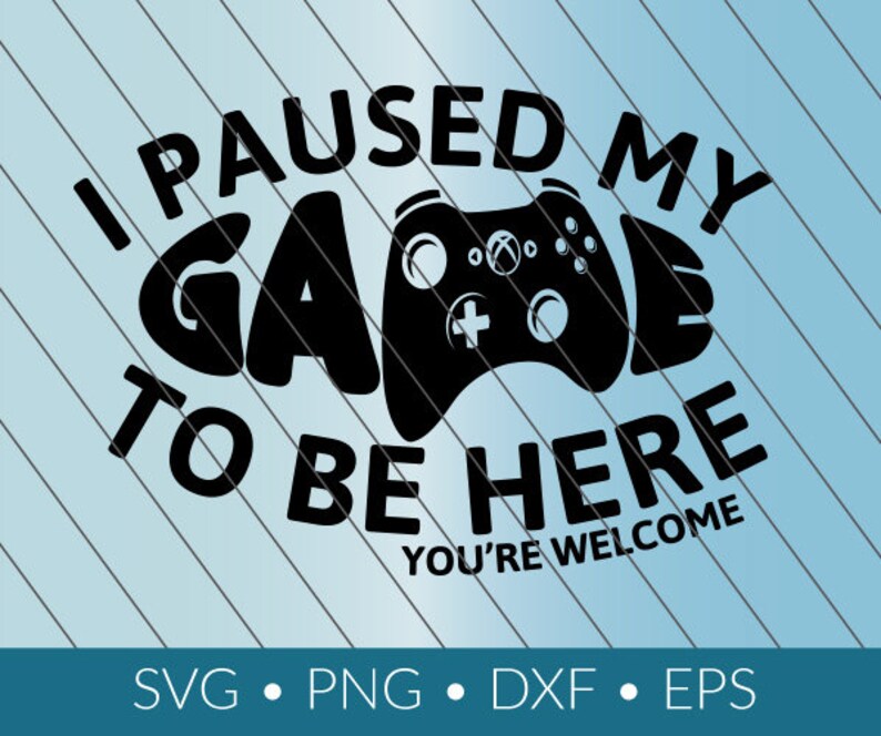 Download I Paused my Game to be Here controller game SVG download ...