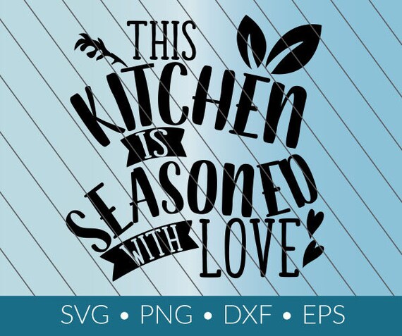 Kitchen Seasoned With Love Svg Download Png Eps Dxf Cricut Etsy