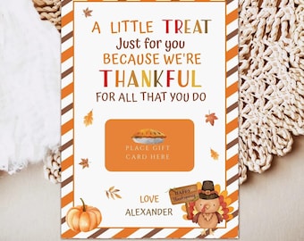 May include: Thanksgiving-themed gift card with text "A LITTLE TREAT Just for you BECAUSE WE'RE THANKFUL FOR ALL THAT YOU DO." Features a pumpkin, fall leaves, and a turkey wearing a pilgrim hat. Includes space for a gift card and the name "ALEXANDER."