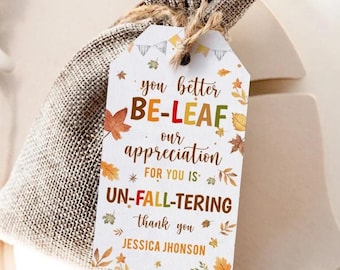 May include: A small burlap gift bag with a tag that reads "you better BE-LEAF our appreciation FOR YOU IS UN-FALL-TERING thank you JESSICA JHONSON". The tag has fall-themed leaf illustrations.