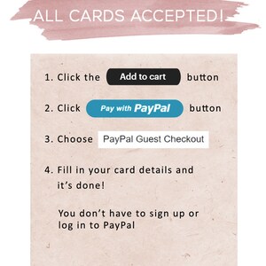 May include: A white background with a pink watercolor stripe at the top that says "ALL CARDS ACCEPTED!"  Below the stripe are instructions on how to pay for an item using a credit card or PayPal. The instructions say to click the "Add to cart" button, then click the "Pay with PayPal" button, then choose "PayPal Guest Checkout". The instructions also say to fill in your card details and it's done. The text also says you don't have to sign up or log in to PayPal.
