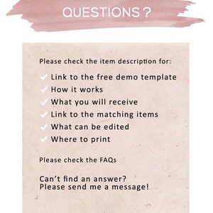 May include: A pink watercolor background with the text "QUESTIONS?" in black. A list of questions to check the item description for, including a link to the free demo template, how it works, what you will receive, a link to the matching items, what can be edited, and where to print. It also suggests checking the FAQs and to send a message if you can't find an answer.