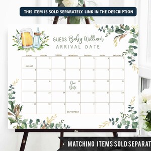 May include: A printable baby shower game with a calendar for guests to guess the baby's arrival date. The calendar is decorated with greenery and a beer and baby bottle illustration. The text reads "Guess Baby William Arrival Date".