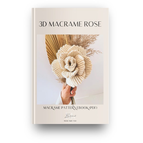 Makramee Rose Blume DIY Muster eBook: Schritt-für-Schritt-Anleitung und Anleitung - 3D Rosenstrauß Tutorial für Makramee-Anfänger - PDF-Muster