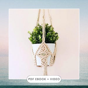 Macrame Plant Hanger DIY Pattern eBook - PDF Step-by-Step Tutorial with Video Instructions - Plant Holder Pattern for Macrame Beginners
