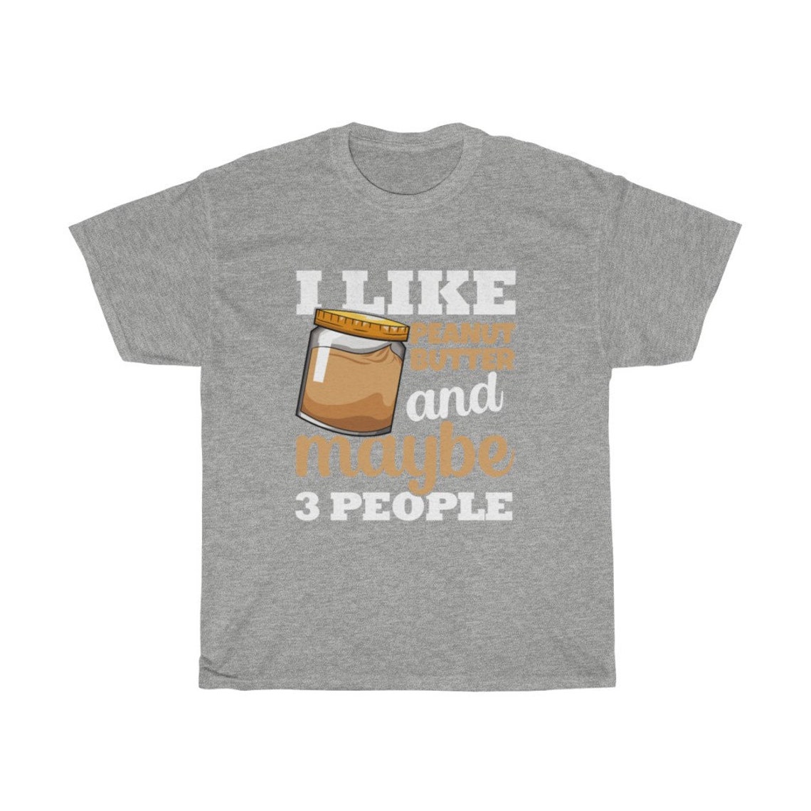 I Like Peanut Butter And Maybe 3 People Funny T-Shirt | Etsy