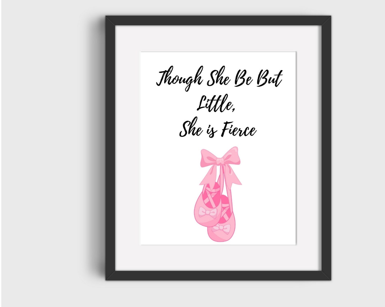 ballet printable nursery wall art, instant digital, though she be little she is fierce, pink ballerina shoes, baby girl nursery