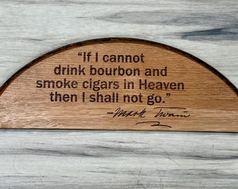 If I cannot drink bourbon quote, Mark Twain Whiskey Quote | Barrel Head | Bourbon Barrel Head | Whiskey Barrel Head