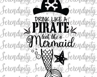Free Free Drink Like A Pirate Dance Like A Mermaid Svg