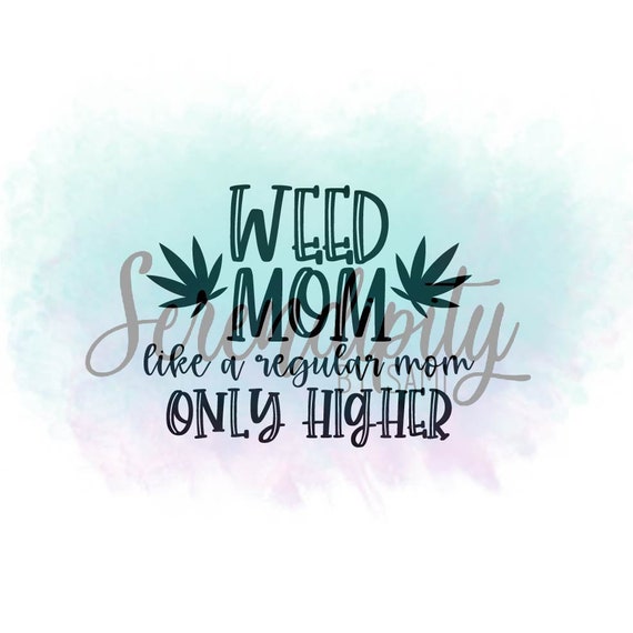 Download Weed Mom PNG File / Weed Mom svg / weed png / stoner mom svg | Etsy