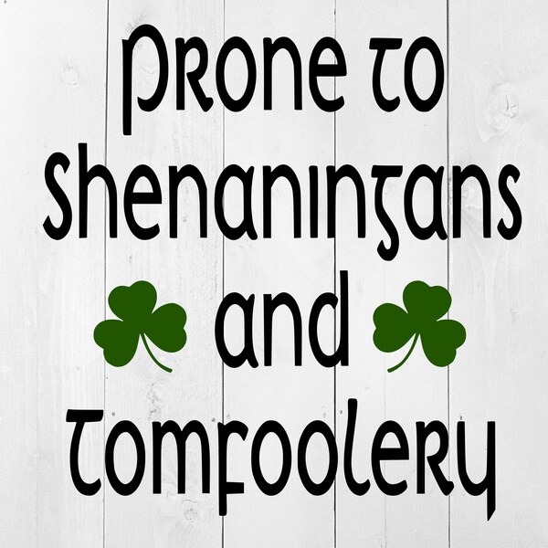 St Patricks Day SVG, Prone to Shenanigans Svg, Clover svg, St Patricks SVG, Shenanigans SVG, St Patricks shirt design, Shamrock Shirt svg