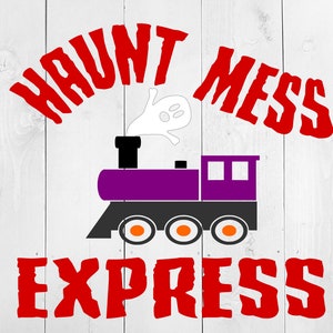 Halloween SVG, Haunt Mess Express SVG, Halloween PNG, Monster Train Svg, Halloween Cut File, Haunt Mess, Hot Mess Express, Haunted Train