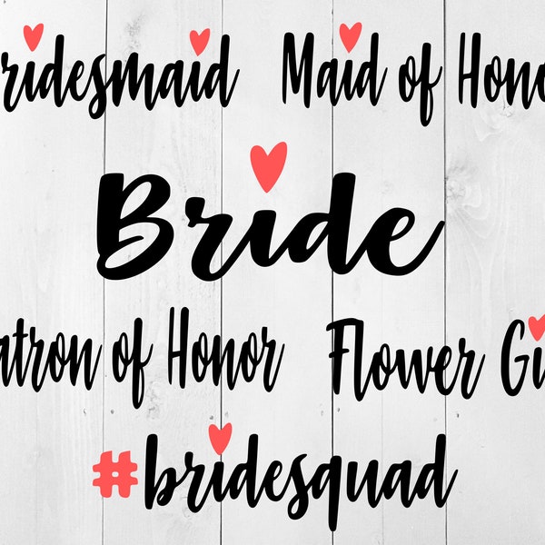 Bride SVG, Bridal Party SVG, Maid of Honor svg, Bridesmaid SVG, Flower Girl svg, Matron of Honor svg, Wedding svg, Bride squad, marriage svg