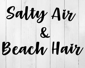Salty Air and Beach Hair SVG, Beach SVG, Summer svg, summer clipart, eps, dxf png,eps, Summer SVG, summer shirt svg, vacation svg, sun svg,