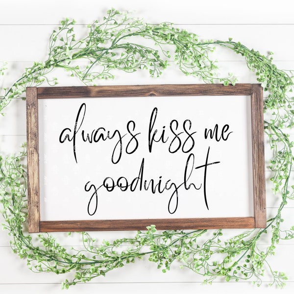 Always kiss me goodnight, wall art, svg, png, digital download, cursive, cute saying for sign