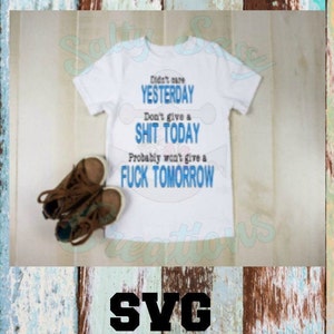 Didn't Care Yesterday, Don't Give A Sh*t Today, Won't Give A F Tom SVG