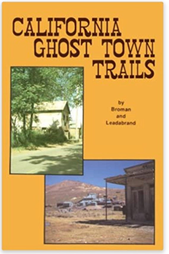 California Ghost Town Trails by Mickey Broman and Russ Leadabrand New Condition