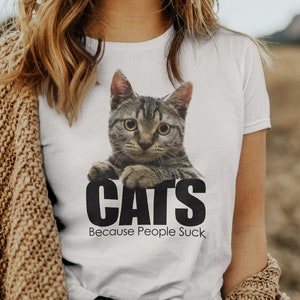 Funny Cat Shirt, Cats Because People Suck, Cat Mom Shirt, Cat Lover Gift For Women