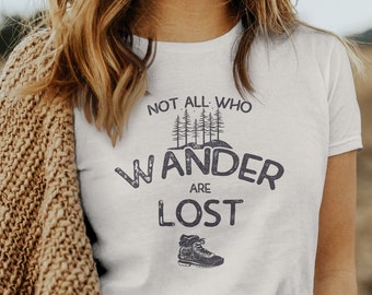 Hiking Shirt, Not All Who Wander Are Lost, Adventure Shirt, Wanderlust  Nature Camping T-Shirt