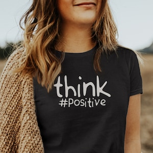 Think #positive shirt, #positive shirt, Positive vibes shirt, Stay positive shirt, Positive thinking shirt, Motivational shirt