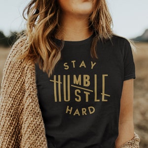 Stay Humble Hustle Hard Shirt, Hustle Shirt, Girl Boss T-Shirt, Inspirational Shirt For Women